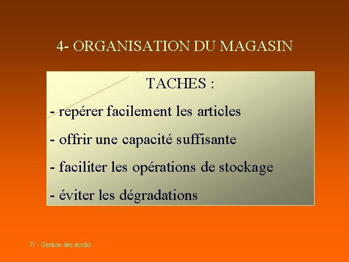 4 - ORGANISATION DU MAGASIN TACHES : - repérer facilement les articles - offrir