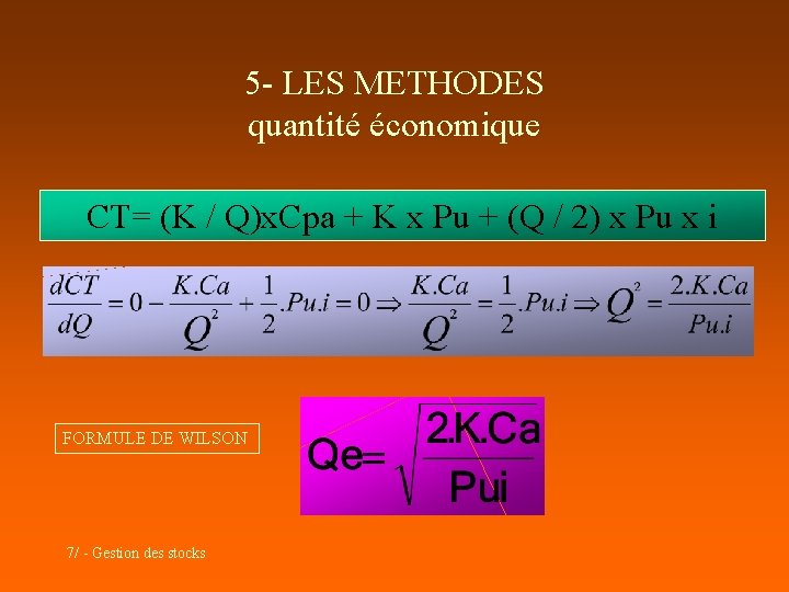 5 - LES METHODES quantité économique CT= (K / Q)x. Cpa + K x