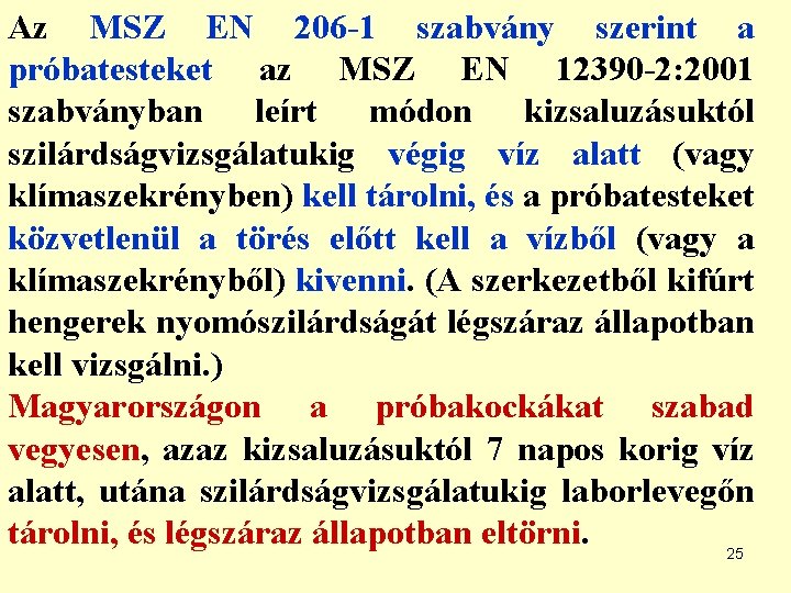 Az MSZ EN 206 -1 szabvány szerint a próbatesteket az MSZ EN 12390 -2: