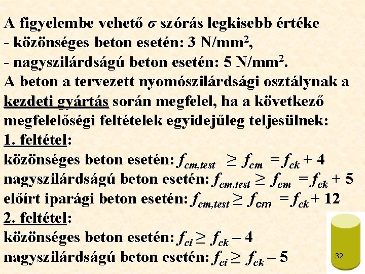 A figyelembe vehető σ szórás legkisebb értéke - közönséges beton esetén: 3 N/mm 2,