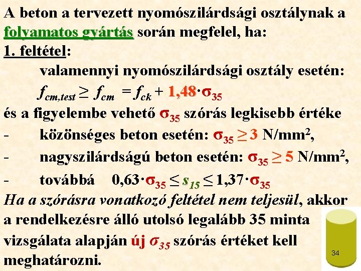 A beton a tervezett nyomószilárdsági osztálynak a folyamatos gyártás során megfelel, ha: folyamatos gyártás