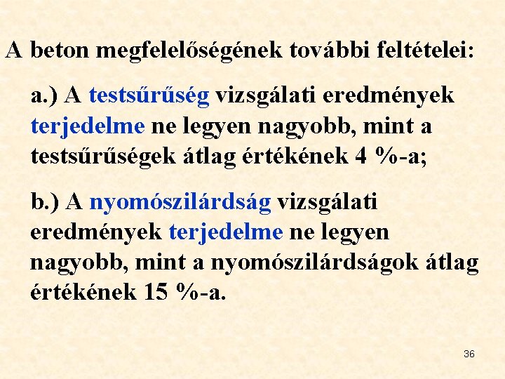 A beton megfelelőségének további feltételei: a. ) A testsűrűség vizsgálati eredmények terjedelme ne legyen