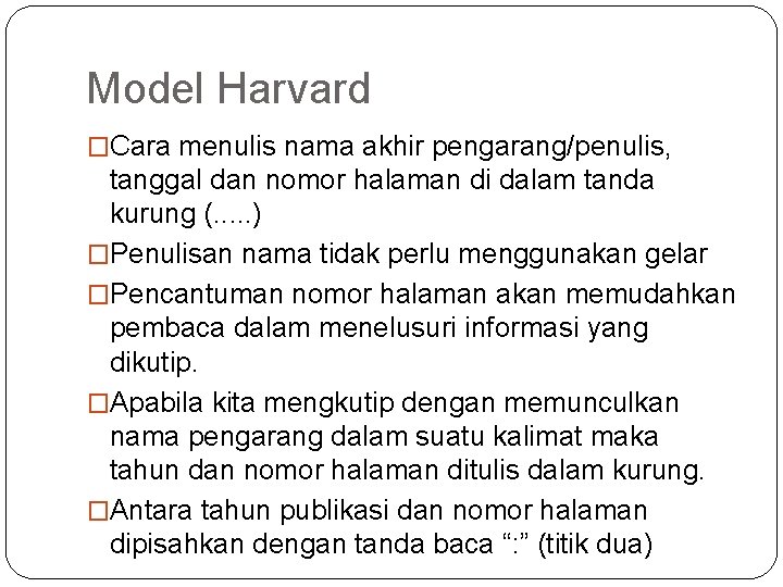 Model Harvard �Cara menulis nama akhir pengarang/penulis, tanggal dan nomor halaman di dalam tanda Model Harvard �Cara menulis nama akhir pengarang/penulis, tanggal dan nomor halaman di dalam tanda