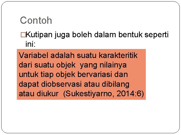 Contoh �Kutipan juga boleh dalam bentuk seperti ini: Variabel adalah suatu karakteritik dari suatu