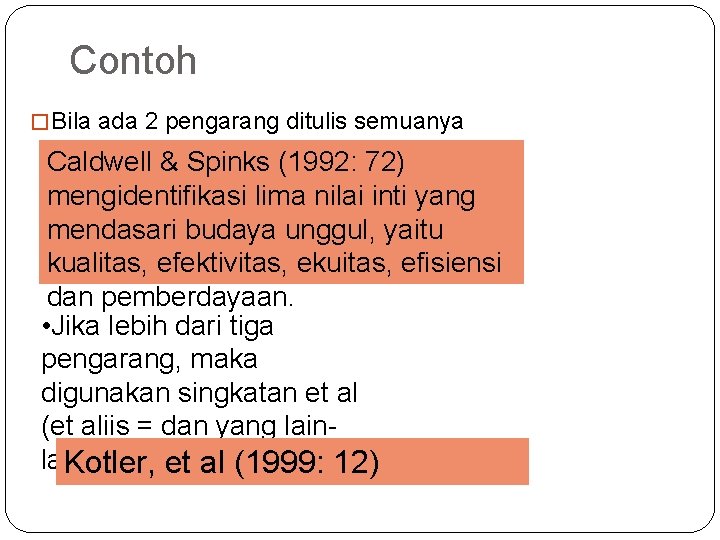 Contoh � Bila ada 2 pengarang ditulis semuanya Caldwell & Spinks (1992: 72) mengidentifikasi