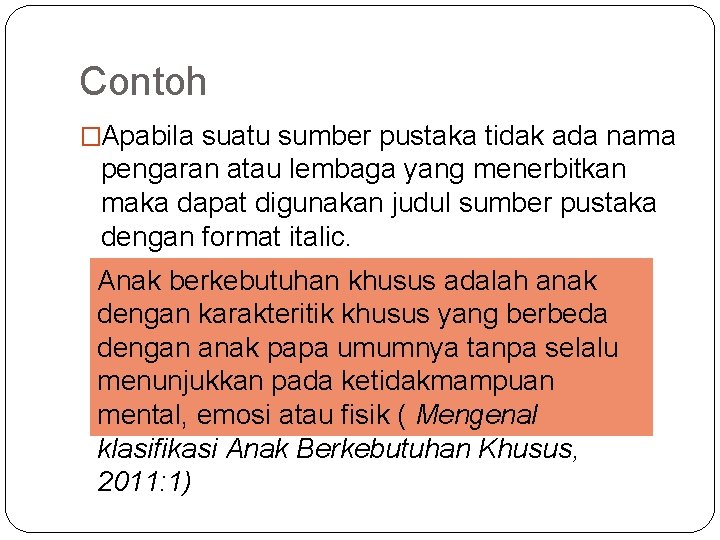 Contoh �Apabila suatu sumber pustaka tidak ada nama pengaran atau lembaga yang menerbitkan maka