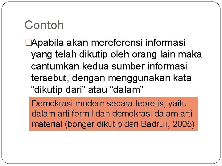 Contoh �Apabila akan mereferensi informasi yang telah dikutip oleh orang lain maka cantumkan kedua