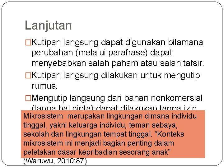 Lanjutan �Kutipan langsung dapat digunakan bilamana perubahan (melalui parafrase) dapat menyebabkan salah paham atau