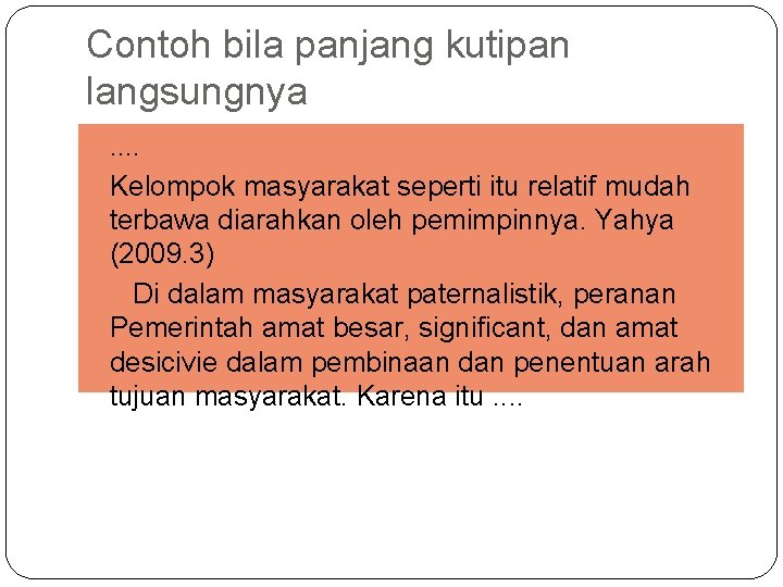 Contoh bila panjang kutipan langsungnya. . Kelompok masyarakat seperti itu relatif mudah terbawa diarahkan