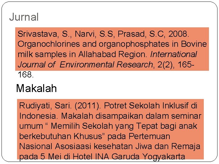 Jurnal Srivastava, S. , Narvi, S. S, Prasad, S. C, 2008. Organochlorines and organophosphates