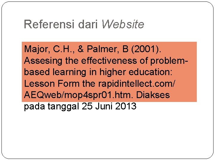 Referensi dari Website Major, C. H. , & Palmer, B (2001). Assesing the effectiveness