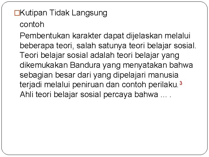 �Kutipan Tidak Langsung contoh Pembentukan karakter dapat dijelaskan melalui beberapa teori, salah satunya teori