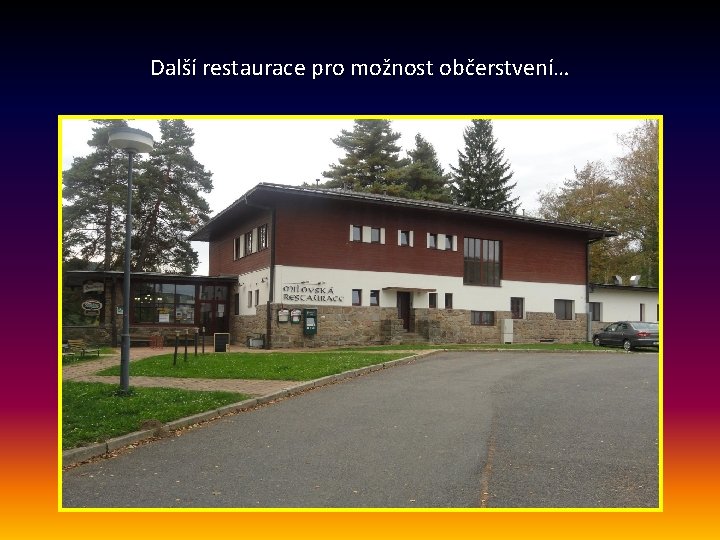 Další restaurace pro možnost občerstvení… 