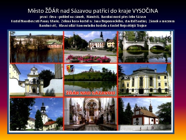 Město ŽĎÁR nad Sázavou patřící do kraje VYSOČINA první zleva –pohled na zámek, Náměstí,