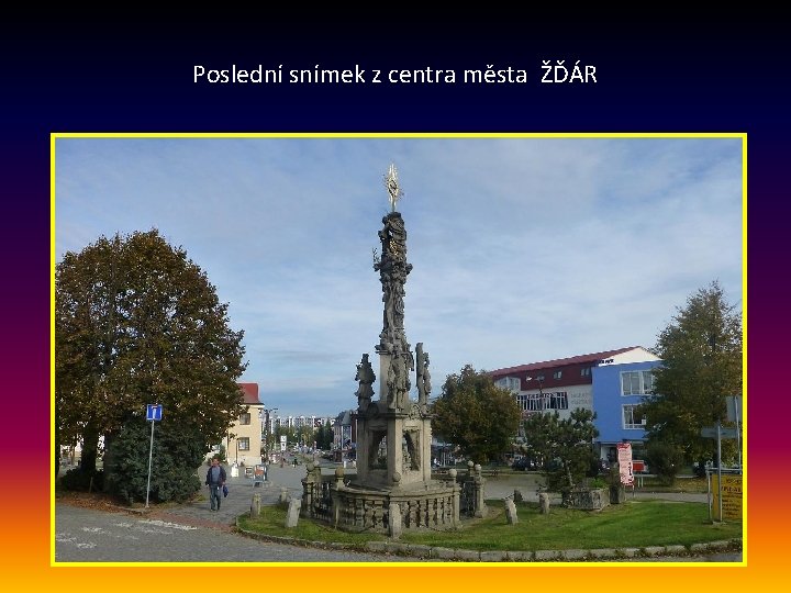 Poslední snímek z centra města ŽĎÁR 