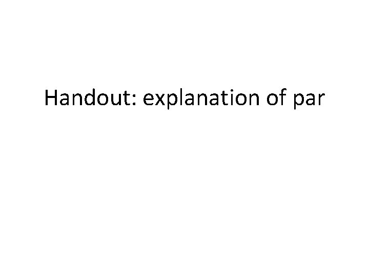 Handout: explanation of par 