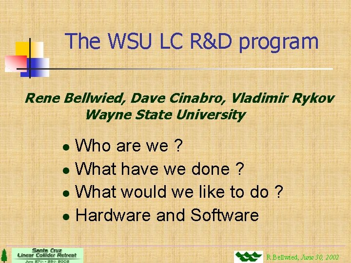 The WSU LC R&D program Rene Bellwied, Dave Cinabro, Vladimir Rykov Wayne State University