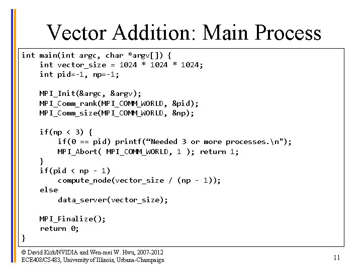 Vector Addition: Main Process int main(int argc, char *argv[]) { int vector_size = 1024