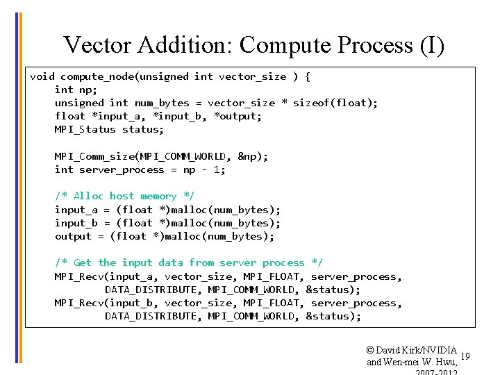 Vector Addition: Compute Process (I) void compute_node(unsigned int vector_size ) { int np; unsigned