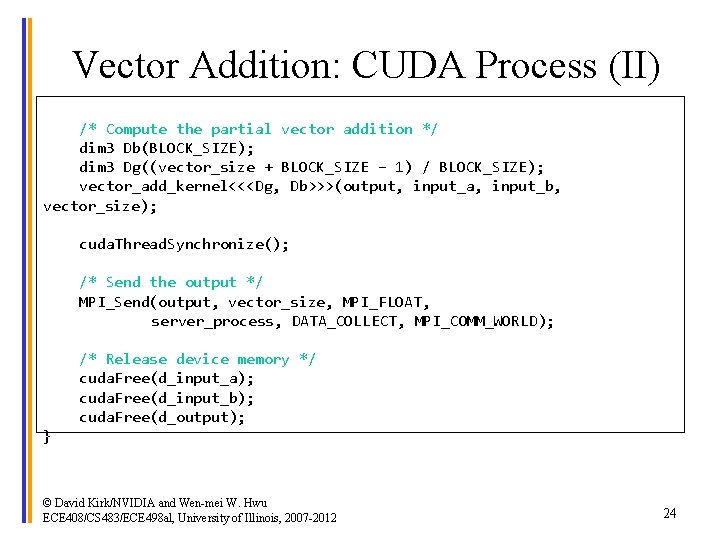 Vector Addition: CUDA Process (II) /* Compute the partial vector addition */ dim 3