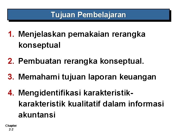 Tujuan Pembelajaran 1. Menjelaskan pemakaian rerangka konseptual 2. Pembuatan rerangka konseptual. 3. Memahami tujuan