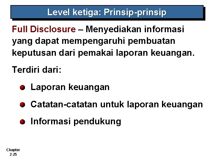 Level ketiga: Prinsip-prinsip Full Disclosure – Menyediakan informasi yang dapat mempengaruhi pembuatan keputusan dari