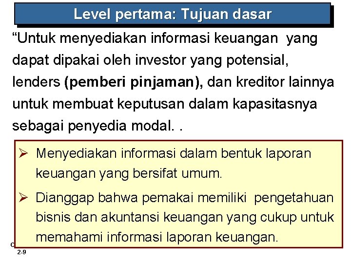 Level pertama: Tujuan dasar “Untuk menyediakan informasi keuangan yang dapat dipakai oleh investor yang