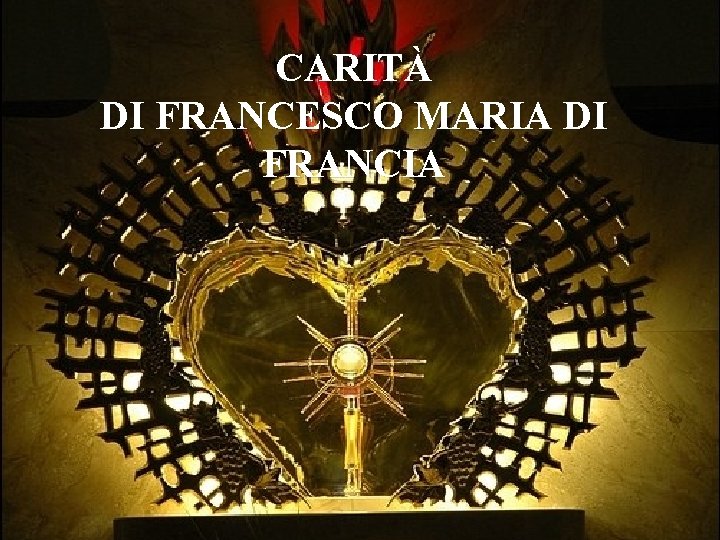 CARITÀ DI FRANCESCO MARIA DI FRANCIA 