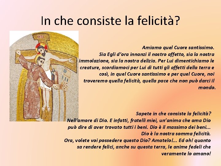 In che consiste la felicità? Amiamo quel Cuore santissimo. Sia Egli d’ora innanzi il