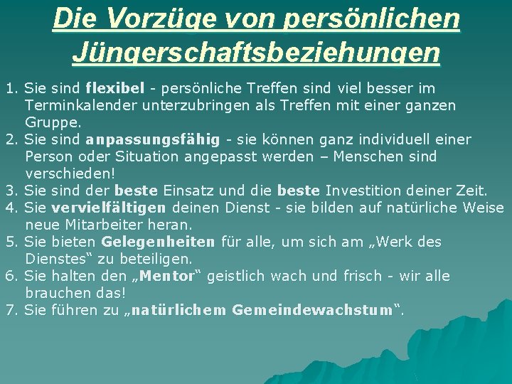 Die Vorzüge von persönlichen Jüngerschaftsbeziehungen 1. Sie sind flexibel - persönliche Treffen sind viel