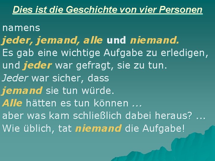 Dies ist die Geschichte von vier Personen namens jeder, jemand, alle und niemand. Es