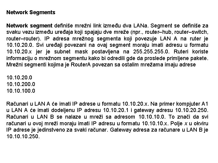 Network Segments Network segment definiše mrežni link između dva LANa. Segment se definiše za