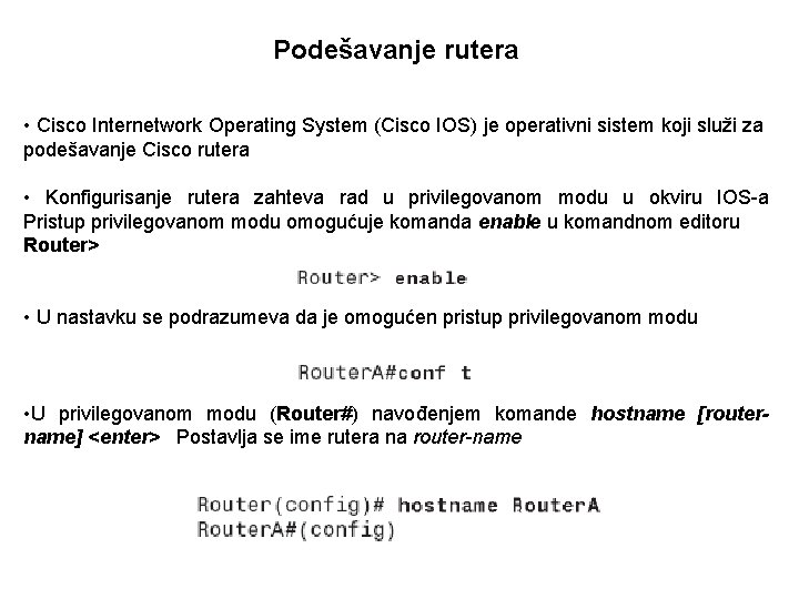 Podešavanje rutera • Cisco Internetwork Operating System (Cisco IOS) je operativni sistem koji služi