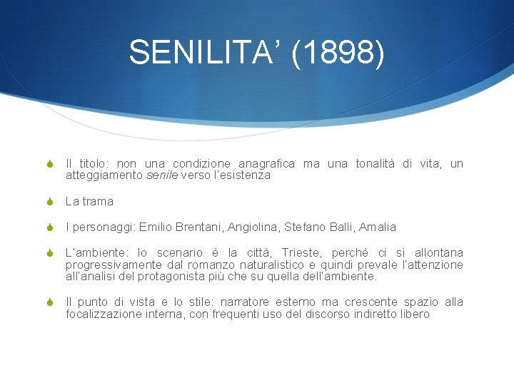 SENILITA’ (1898) S Il titolo: non una condizione anagrafica ma una tonalità di vita,