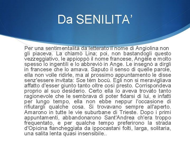 Da SENILITA’ Per una sentimentalità da letterato il nome di Angiolina non gli piaceva.