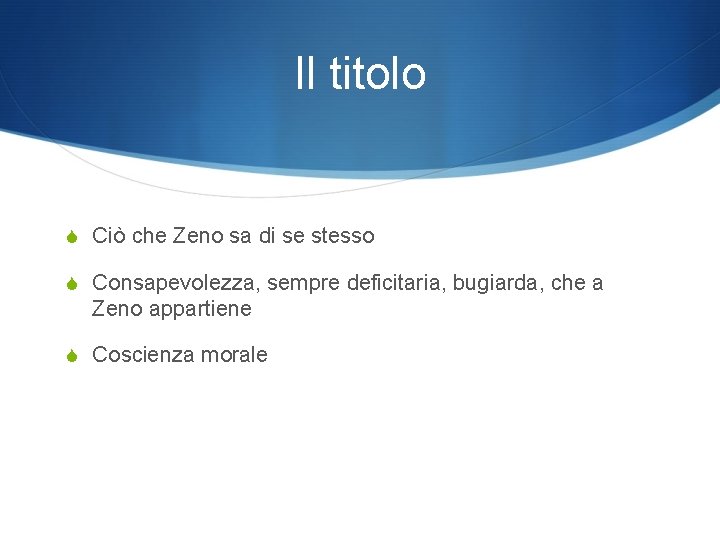 Il titolo S Ciò che Zeno sa di se stesso S Consapevolezza, sempre deficitaria,