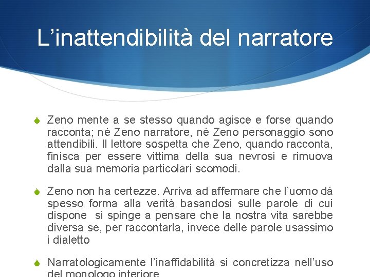 L’inattendibilità del narratore S Zeno mente a se stesso quando agisce e forse quando