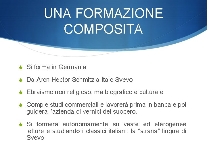 UNA FORMAZIONE COMPOSITA S Si forma in Germania S Da Aron Hector Schmitz a