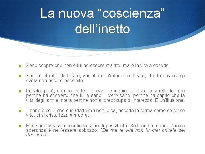 La nuova “coscienza” dell’inetto S Zeno scopre che non è lui ad essere malato,
