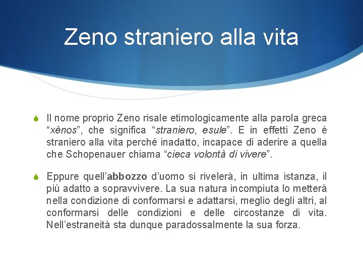 Zeno straniero alla vita S Il nome proprio Zeno risale etimologicamente alla parola greca