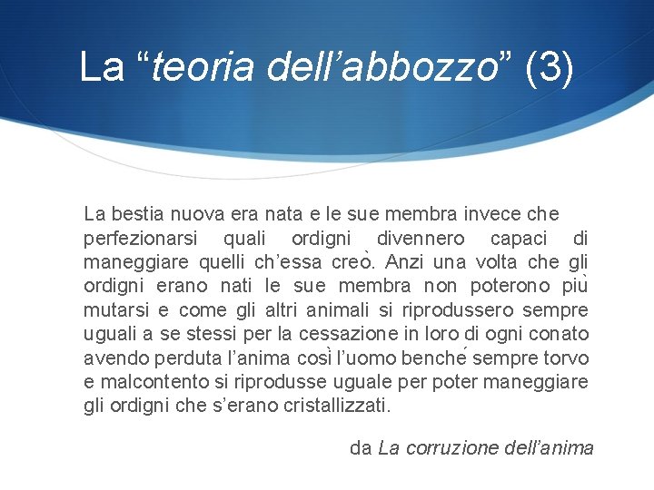 La “teoria dell’abbozzo” (3) La bestia nuova era nata e le sue membra invece