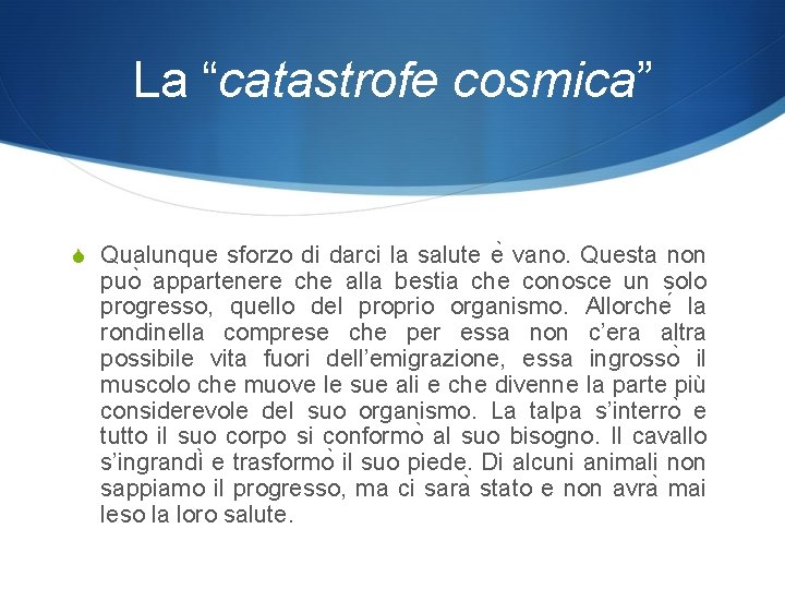 La “catastrofe cosmica” S Qualunque sforzo di darci la salute e vano. Questa non