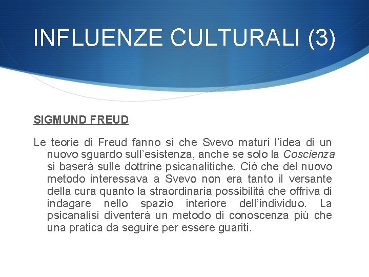 INFLUENZE CULTURALI (3) SIGMUND FREUD Le teorie di Freud fanno sì che Svevo maturi