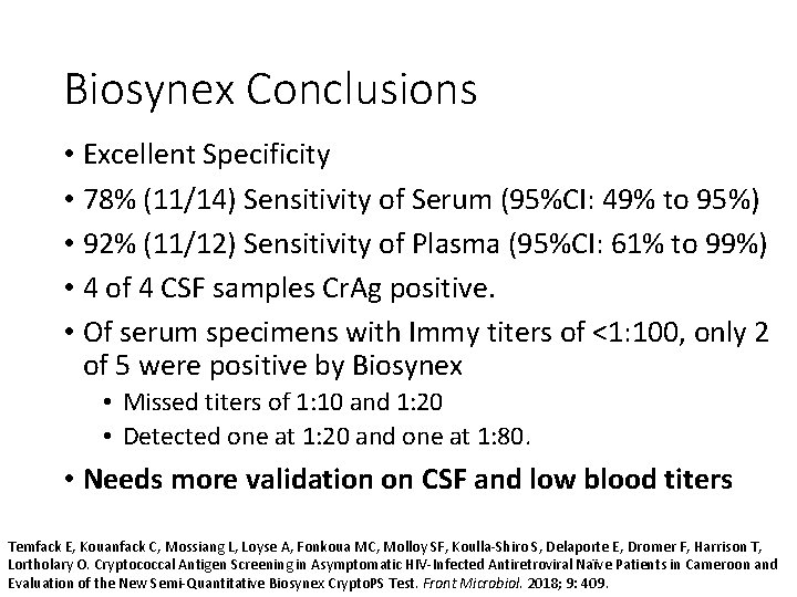 Biosynex Conclusions • Excellent Specificity • 78% (11/14) Sensitivity of Serum (95%CI: 49% to