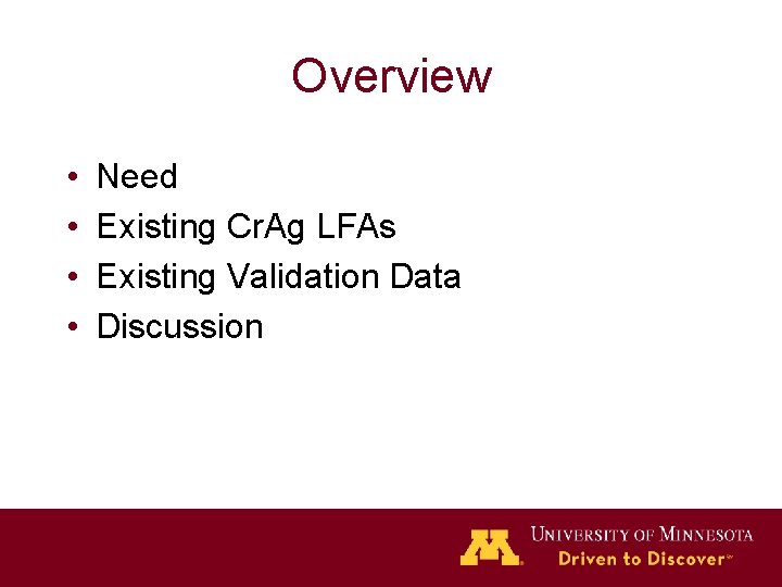 Overview • • Need Existing Cr. Ag LFAs Existing Validation Data Discussion 