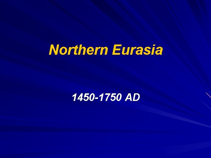 Northern Eurasia 1450 -1750 AD 