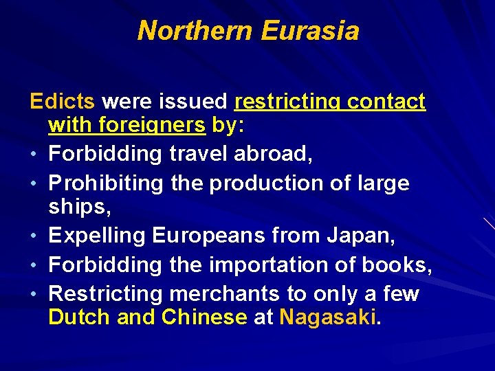 Northern Eurasia Edicts were issued restricting contact with foreigners by: • Forbidding travel abroad,