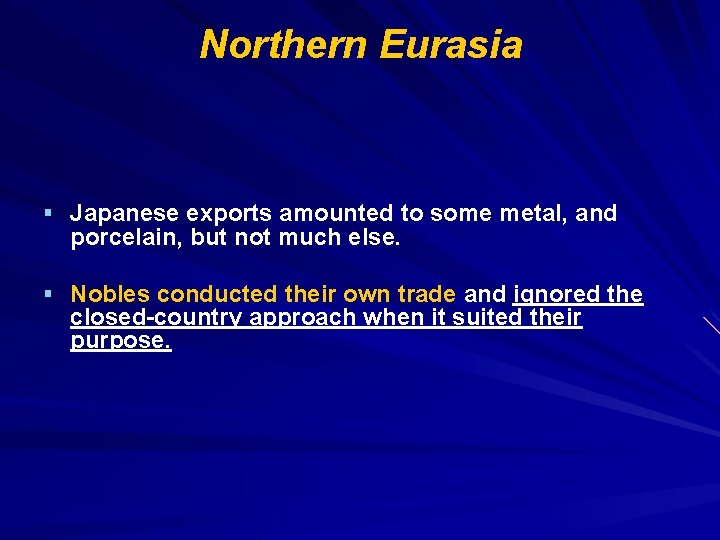Northern Eurasia § Japanese exports amounted to some metal, and porcelain, but not much