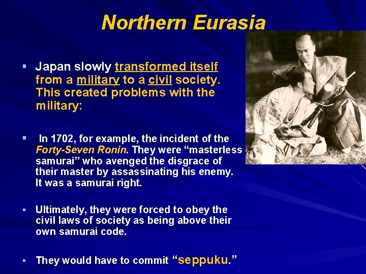 Northern Eurasia § Japan slowly transformed itself from a military to a civil society.