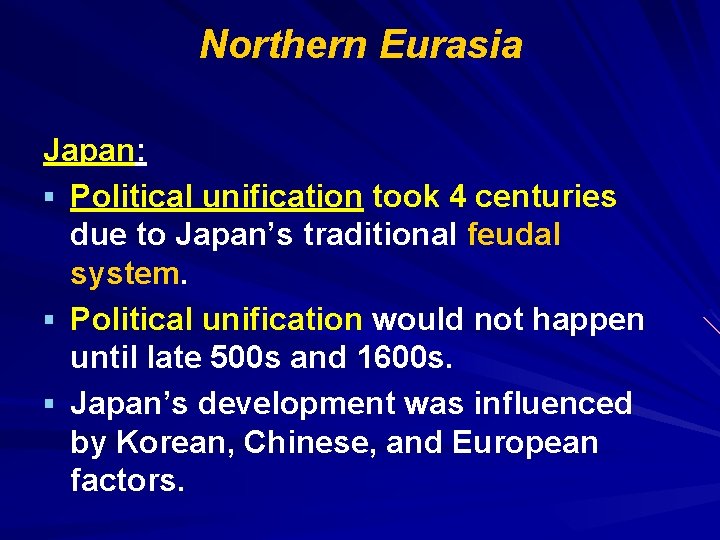 Northern Eurasia Japan: § Political unification took 4 centuries due to Japan’s traditional feudal